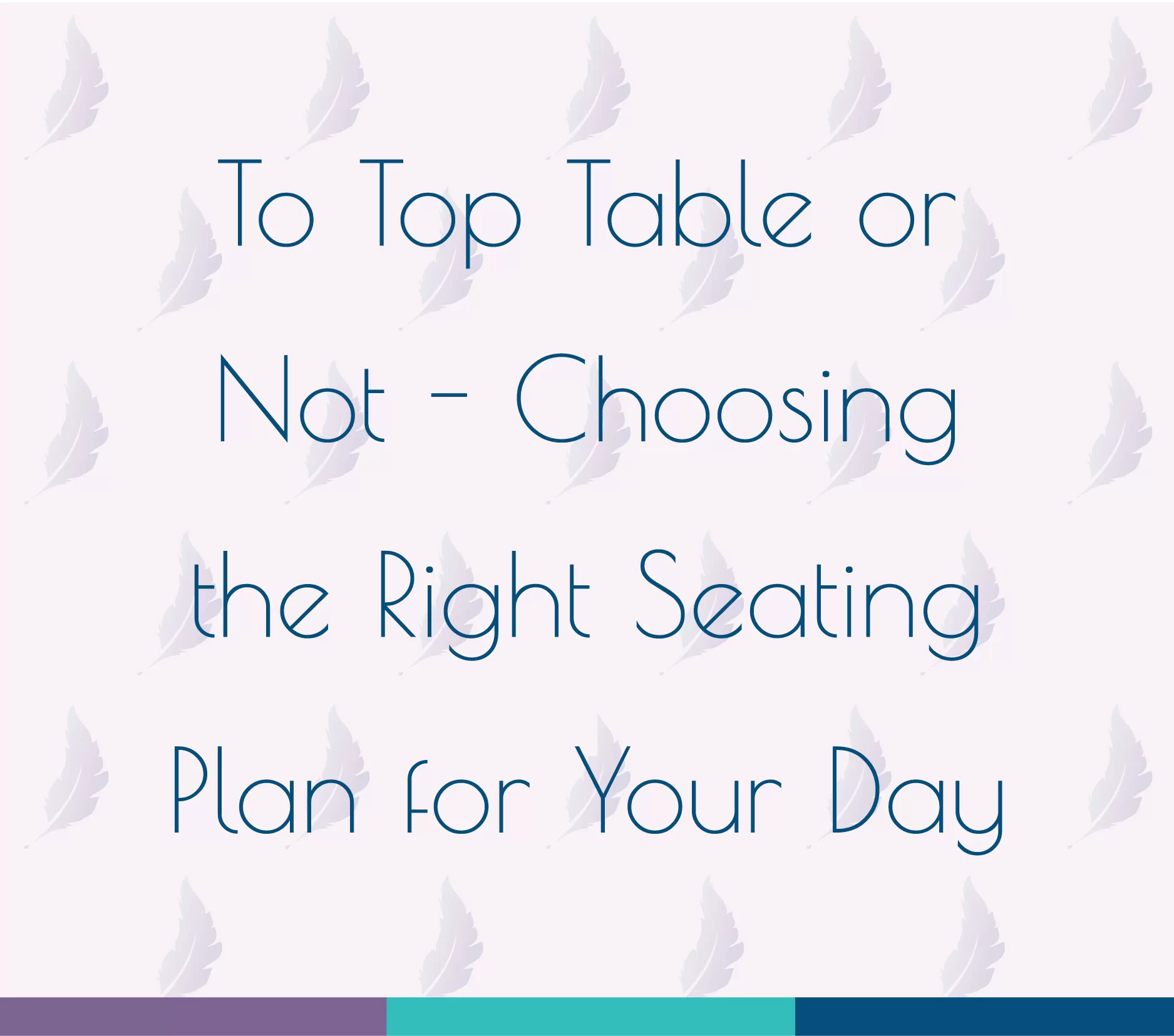 To Top Table or Not - Choosing the Right Seating Plan for Your Day, used in a blog post talking about To Top Table or Not - Choosing the Right Seating Plan for Your Day